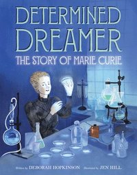 bokomslag Determined Dreamer: The Story of Marie Curie