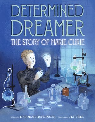 Determined Dreamer: The Story of Marie Curie 1