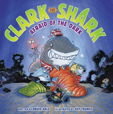 Bruce Hale - Clark the Shark: Afraid of the Dark, Inbunden