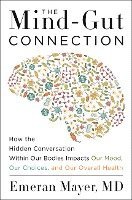 bokomslag The Mind-Gut Connection: How the Hidden Conversation Within Our Bodies Impacts Our Mood, Our Choices, and Our Overall Health