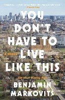 Benjamin Markovits - You Don't Have to Live Like This, Häftad