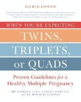 bokomslag When You're Expecting Twins, Triplets, or Quads 4th Edition: Proven Guidelines for a Healthy Multiple Pregnancy