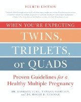 When You're Expecting Twins, Triplets, or Quads 4th Edition: Proven Guidelines for a Healthy Multiple Pregnancy 1