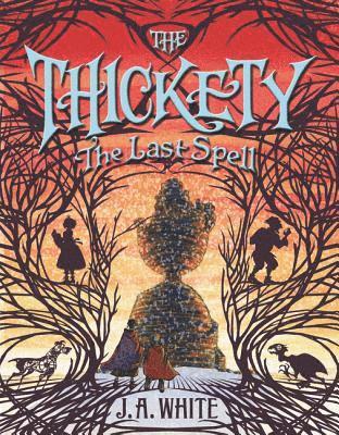 White, J: Thickety: The Last Spell