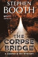 bokomslag The Corpse Bridge: A Cooper & Fry Mystery