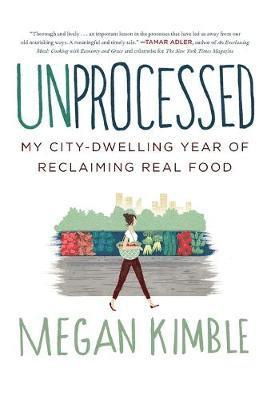 bokomslag Unprocessed: My City-Dwelling Year of Reclaiming Real Food