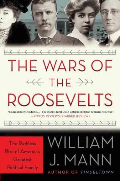 William J. Mann - Wars of the Roosevelts, Häftad