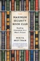 Mikita Brottman - The Maximum Security Book Club: Reading Literature in a Men's Prison, Häftad