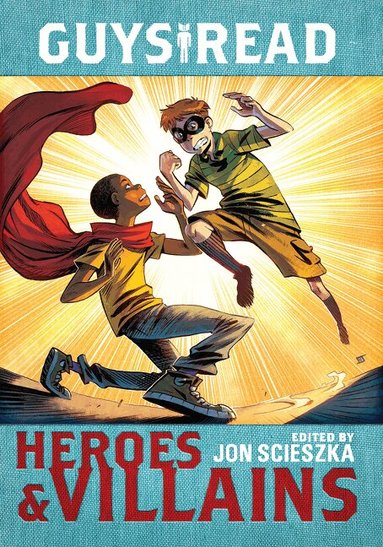 Jon Scieszka, Christopher Healy, Sharon Creech, Cathy Camper, Laurie Halse Anderson, Ingrid Law, Deborah Hopkinson, Pam Muñoz Ryan, Eugene Yelchin, Jack Gantos, Lemony Snicket - Guys Read: Heroes & Villains, Häftad