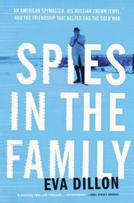 bokomslag Spies in the Family: An American Spymaster, His Russian Crown Jewel, and the Friendship That Helped End the Cold War