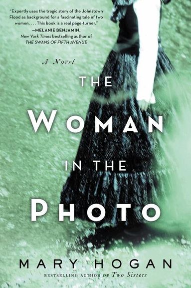 Mary Hogan - Woman in the Photo: A Novel of the Johnstown Flood, Häftad
