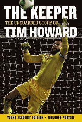 Tim Howard - The Keeper: The Unguarded Story of Tim Howard Young Readers' Edition, Inbunden