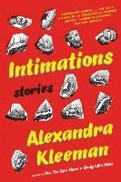 Alexandra Kleeman - Intimations: Stories, Häftad