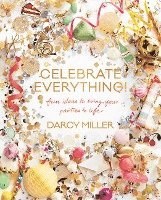 bokomslag Celebrate Everything!: Fun Ideas to Bring Your Parties to Life