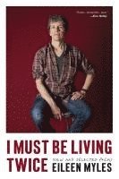 bokomslag I Must Be Living Twice: New and Selected Poems
