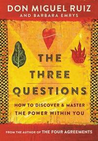 bokomslag The Three Questions: How to Discover and Master the Power Within You