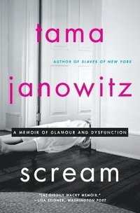 bokomslag Scream: A Memoir of Glamour and Dysfunction