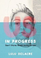 bokomslag Us, In Progress: Short Stories About Young Latinos