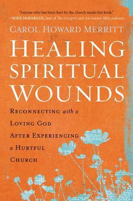 Carol Howard Merritt - Healing Spiritual Wounds, Häftad