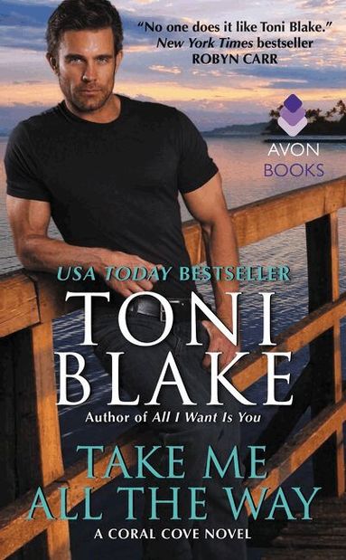 Toni Blake - Take Me All The Way: A Coral Cove Novel, Häftad