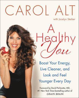 Carol Alt - A Healthy You, Häftad
