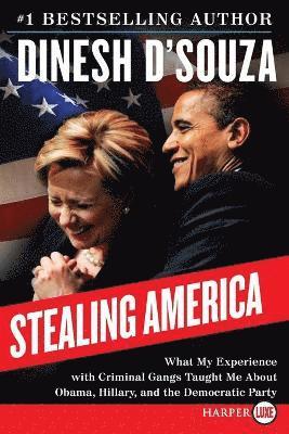 Stealing America LP: What My Experience with Criminal Gangs Taught Me About Obama, Hillary and the Democratic Party