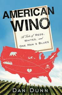 bokomslag American Wino: A Tale of Reds, Whites, and One Man's Blues