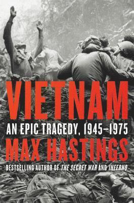 Max Hastings - Vietnam: An Epic Tragedy, 1945-1975, Häftad