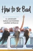 E. Lockhart, Sarah Mlynowski, Lauren Myracle - How to Be Bad, Häftad