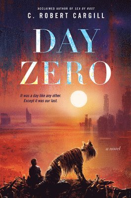 C. Robert Cargill - Day Zero, Inbunden