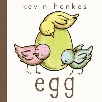 Kevin Henkes - Egg: An Easter and Springtime Book for Kids, Inbunden