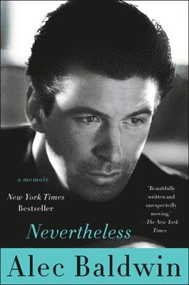 Alec Baldwin - Nevertheless: A Memoir, Häftad