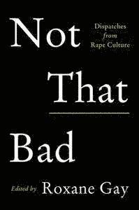 bokomslag Not That Bad: Dispatches from Rape Culture