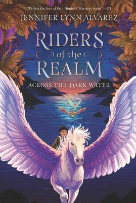 Jennifer Lynn Alvarez - Riders of the Realm #1: Across the Dark Water, Häftad