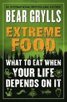 Bear Grylls - Extreme Food, Häftad