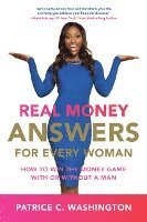 Patrice C. Washington, Patrice C Washington - Real Money Answers For Every Woman: How To Win The Money Game With Or Without A Man, Häftad