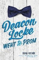 Brian Katcher - Deacon Locke Went to Prom, Inbunden