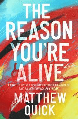 Matthew Quick - The Reason You're Alive, Inbunden