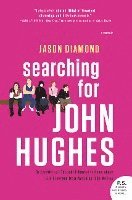 Jason Diamond - Searching for John Hughes, Häftad