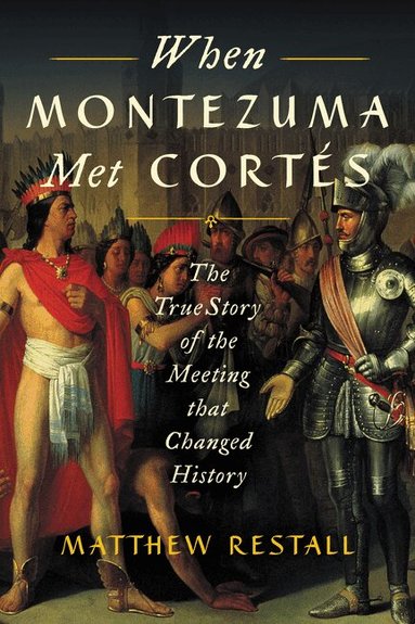 Matthew Restall - When Montezuma Met Cortés, Häftad