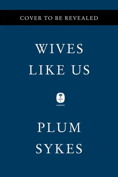 Plum Sykes - Wives Like Us, Inbunden