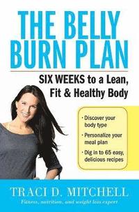 bokomslag The Belly Burn Plan: Six Weeks to a Lean, Fit & Healthy Body
