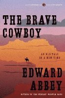 Edward Abbey - The Brave Cowboy: An Old Tale in a New Time, Häftad