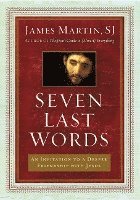 James Martin - Seven Last Words, Inbunden