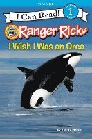 bokomslag Ranger Rick: I Wish I Was an Orca
