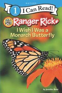 bokomslag Ranger Rick: I Wish I Was a Monarch Butterfly