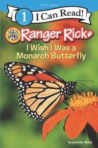 bokomslag Ranger Rick: I Wish I Was A Monarch Butterfly