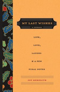 bokomslag My Last Wishes: A Journal of Life, Love, Laughs, & a Few Final Notes