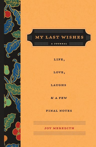 bokomslag My Last Wishes: A Journal of Life, Love, Laughs, & a Few Final Notes
