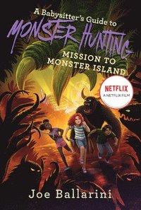 bokomslag Babysitter's Guide To Monster Hunting #3: Mission To Monster Island